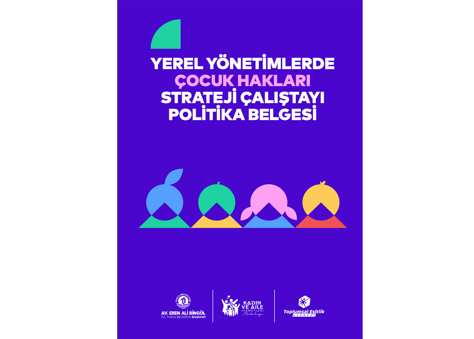 Yerel Yönetimlerde Çocuk Hakları Strateji Çalıştayı’nın politika belgesi dijital ortamda   