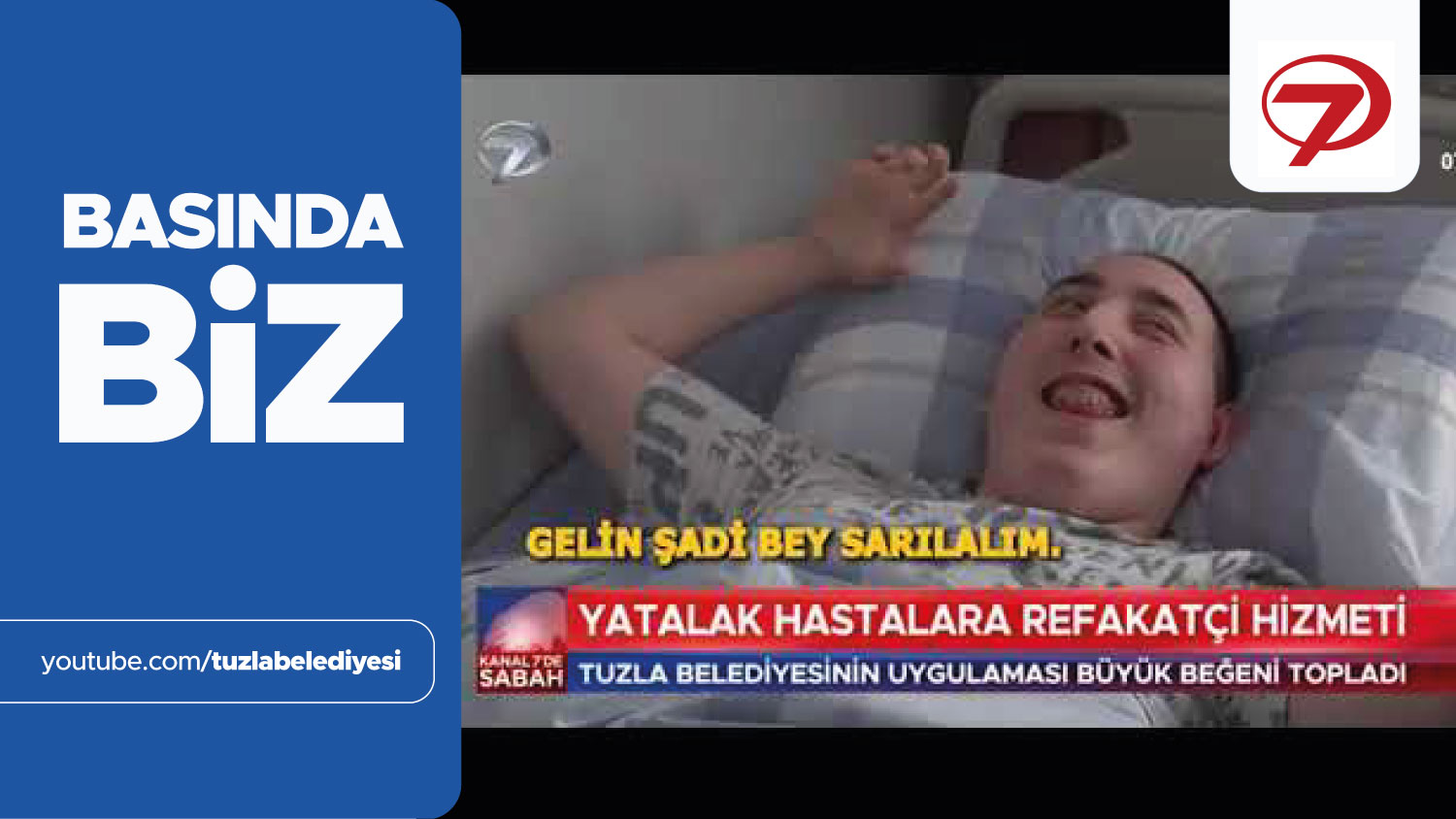 KANAL 7 - YATALAK HASTALARA REFAKATÇİ HİZMETİ